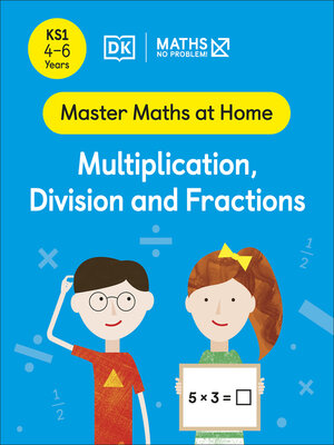 cover image of Maths — No Problem! Multiplication, Division and Fractions, Ages 4-6 (Key Stage 1)